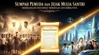 Sumpah Pemuda dan Jejak Mulia Santri Membangun Masyarakat Berakhlak dan Berbudaya