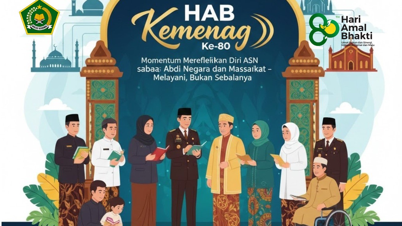 HAB Kemenag Ke-80 Momentum Merefleksikan Diri ASN sebagai Abdi Negara dan Masyarakat – Melayani, Bukan Sebaliknya