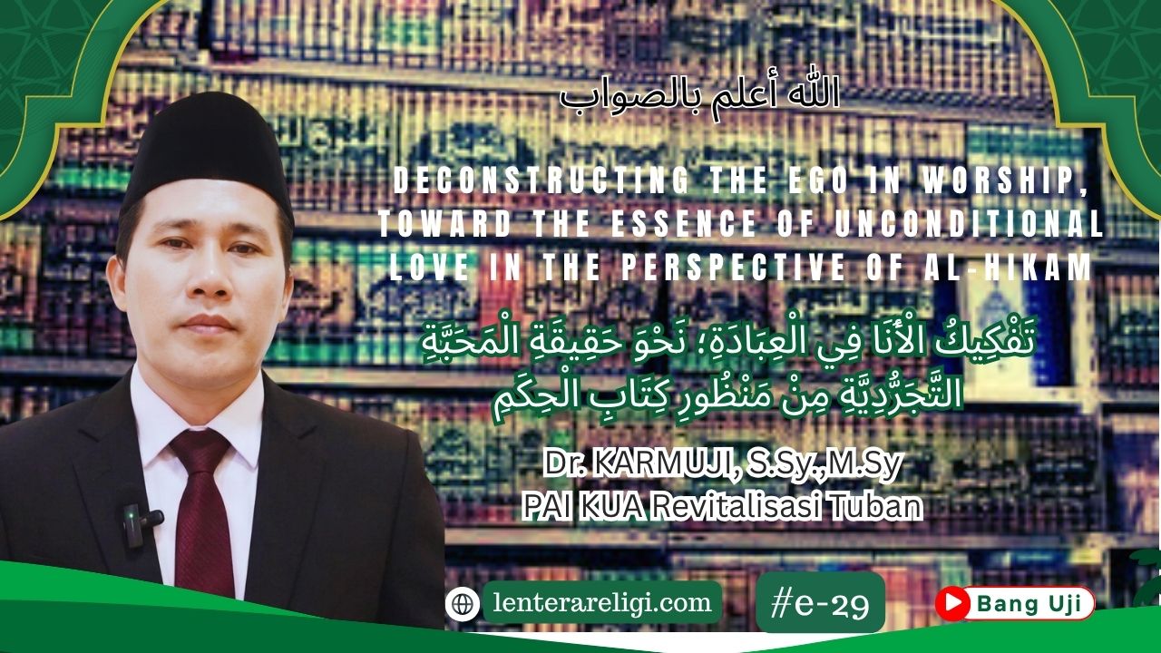 Deconstructing the Ego in Worship, Toward the Essence of Unconditional Love in the Perspective of Al-Hikam
