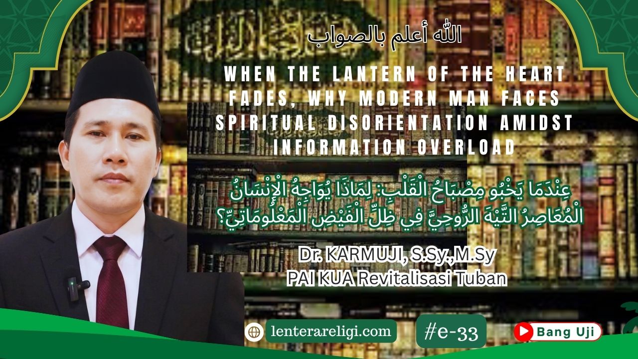 When the Lantern of the Heart Fades, Why Modern Man Faces Spiritual Disorientation Amidst Information Overload