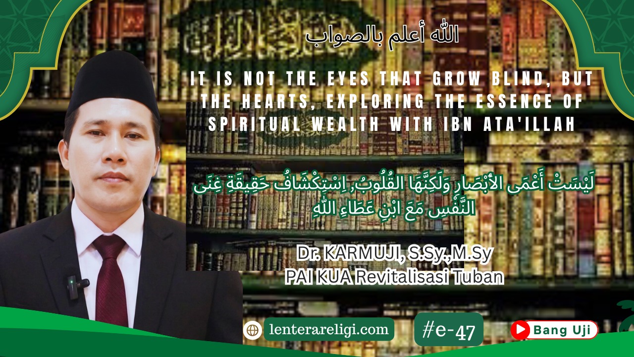 It is Not the Eyes that Grow Blind, But the Hearts, Exploring the Essence of Spiritual Wealth with Ibn Ata'illah